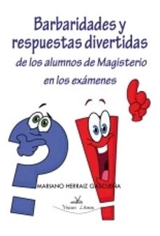 barbaridades y respuestas divertidas de los alumnos de magisterio en los examenes-mariano g. herraiz gascueña-9788490116913