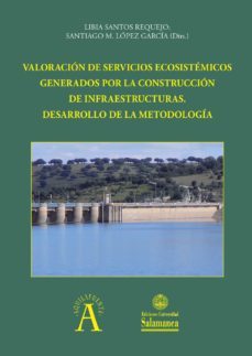 valoraciun de servicios ecosistèmicos generados por la construcciun de infraestructuras (ebook)-libia santos requejo-santiago m. lopez garcia-9788490127513
