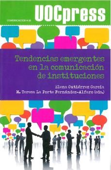 tendencias emergentes en la comunicacion de instituciones-elena gutierrez-9788490297513