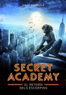 secret academy 3. el retorn dels escorpins-isaac palmiola-9788490432013
