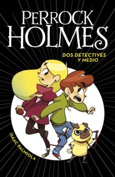 dos detectives y medio (serie perrock holmes 1) (ebook)-isaac palmiola-9788490437513