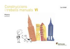 quadern contruccions i treballs manuals vi la ciutat 6 primaria-9788490479513