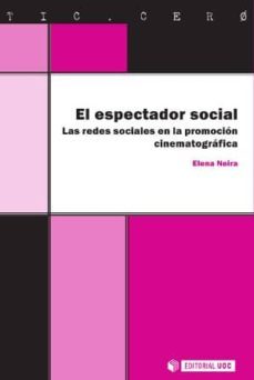 el espectador social. las redes sociales en la promocion cinematografica (ebook)-elena neira-9788490640913