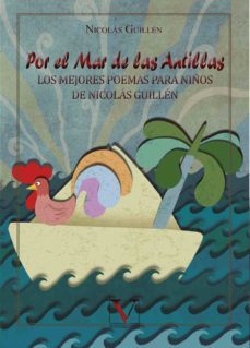 por el mar de las antillas: los mejores poemas para niños de nicolas guillen-nicolas guillen-9788490746813