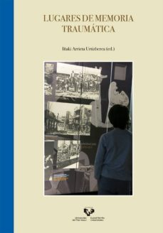 lugares de memoria traumática-iñaki arrieta urtizberea-9788490824313