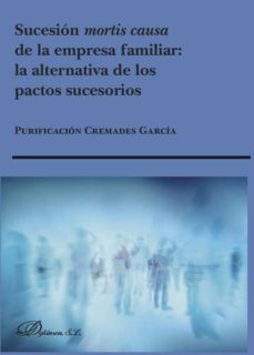 sucesion mortis causa de la empresa familiar. la alternativa de los pactos sucesorios (ebook)-purificacion cremades garcia-9788490851913