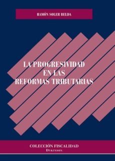 la progresividad en las reformas tributarias-ramon soler belda-9788490854013