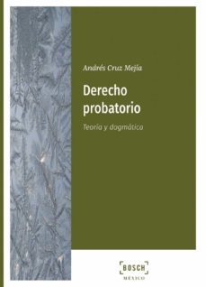 derecho probatorio. teoria y dogmatica-andres cruz mejia-9788490904213
