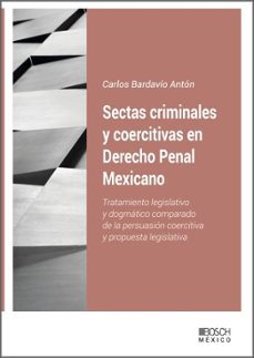 (i.b.d.) sectas criminales y coercitivas en derecho penal mexicano-carlos bardavio anton-9788490906613