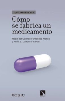 como se fabrica un medicamento: del laboratorio a la farmacia-maria del carmen fernandez alonso-nuria e. campillo martin-9788490974513