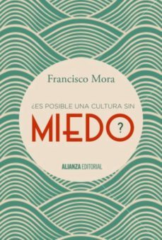 ¿es posible una cultura sin miedo? (ebook)-francisco mora-9788491040613