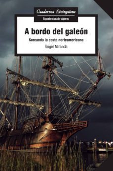 a bordo del galeon: surcando la costa norteamericana-angel miranda-9788491165613