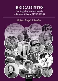 brigadistes. les brigades internacionals a benissa i denia. 1937- 1938-robert llopis sendra-9788491344513