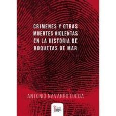 crimenes y otra muertes violentas en la historia de roquetas de mar-antonio navarro ojeada-9788491409113