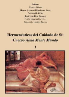 hermeneuticas del cuidado de si: cuerpo alma mente mundo. vol i-9788491484813