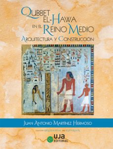 qubbet el-hawa en el reino medio: arquitectura y construccion (ebook)-juan antonio martinez hermoso-9788491594413