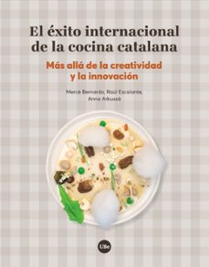 el exito internacional de la cocina catalana: mas alla de la creatividad y la innovacion-merce bernardo vilamitjana-9788491680413