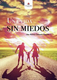 una vida sin miedos (ebook)-jose antonio carrasco romero-9788491755913