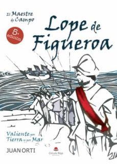 el maestre de campo lope de figueroa.-juan m. orti-9788491833413