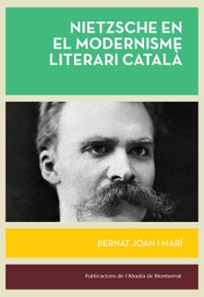 nietzsche en el modernisme literari català-bernat joan i mari-9788491913313