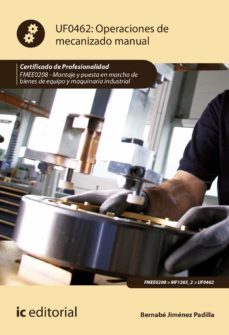 (i.b.d.) fmee0208 operaciones de mecanizado manual.  montaje y puesta en marcha de bienes de equipo y maquinaria industrial-9788491984313