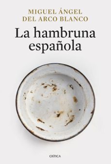 la hambruna española-miguel angel del arco-9788491998013