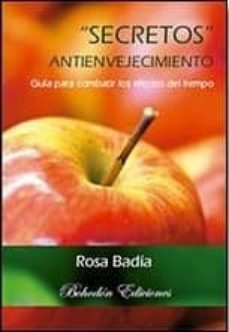 secretos antienvejecimiento: guia para combatir los efectos del t iempo-rosa badia-9788492775613