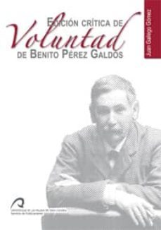 edicion critica de voluntad de benito perez galdos-juan luis gallego gomez-9788492777013