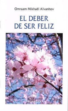 el deber de ser feliz-omraam mikhael aivanhov-9788493170813