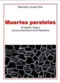 muertes paralelas. el destino tragico de los prohombres de la rep ublica-marcelino laruelo roa-9788493319113