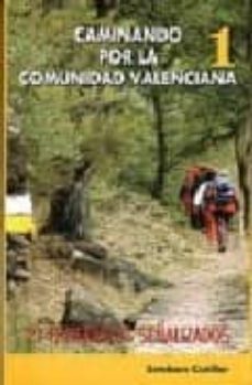 caminando por la comunidad valenciana 1: 21 itinerarios señalizad os-9788493338213