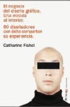 el negocio del diseño grafico: una mirada al interior: 60 diseñad ores con exito comparte su experiencia-9788493393113