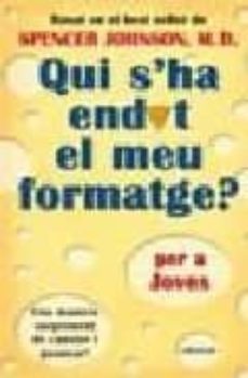 qui s ha endut el meu formatge? per a joves-m.d. spencer johnson-9788493475413
