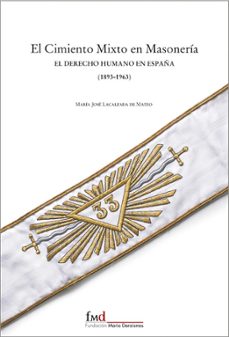 el cimiento mixto en masoneria: el derecho humano en españa (1893 -1963)-9788493550813