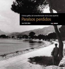 paraisos perdidos: cronica grafica de la transformacion de la cos ta española-9788493605513