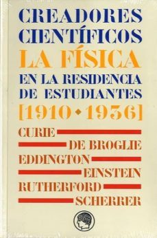 creadores cientificos: la fisica en la residencia de estudiantes [1910-1936]-9788493998813