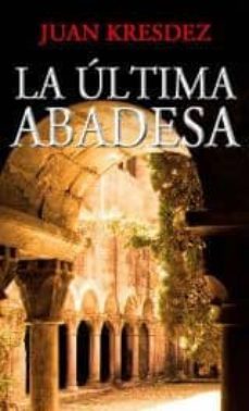 la ultima abadesa (ebook)-juan kresdez-9788494035913