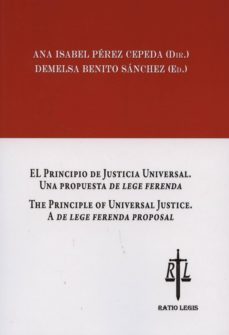 el principio de justicia universal, una propuesta de lege ferenda he principle of universal justice. a de lege ferenda proposal-ana isabel perez cepeda-9788494088513