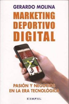 marketing deportivo digital: pasion y negocios en la era tecnolog ica-gerardo molina-9788494190513