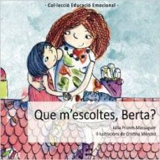 que m escoltes. berta?-julia prunes massaguer-9788494211713