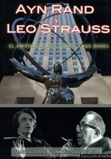 ayn rand y leo strauss: el capitalismo, sus tiranos y sus dioses-francisco j fernandez cruz sequera-9788494421013