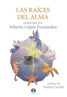 las raices del alma-alberto lopez fernandez-9788494446313