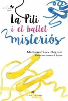 la pili i el ballet misterios-montserrat roca i reguant-9788494470813