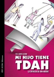 mi hijo tiene tdah. la entrega de una madre-fco. javier lozano-9788494497513