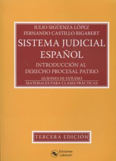 sistema judicial español: introduccion al derecho procesal patrio / guiones de estudio / materiales para clases practicas-julio siguenza lopez-9788494503313