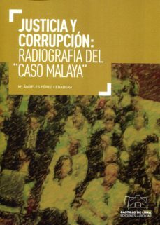 justicia y corrupcion: radiografia del caso malaya-m angeles perez cebadera-9788494508813