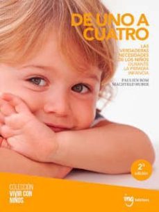 de uno a cuatro: las verdaderas necesidades de los niños durante la primera infancia-paulien bom-machteld huber-9788494551413