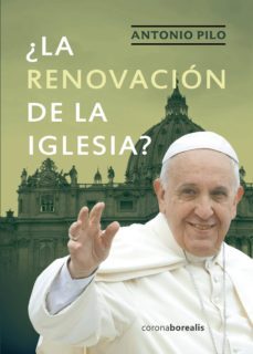¿la renovacion de la iglesia?-antonio pilo-9788494606113