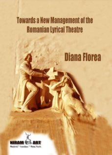 towards a new management of the romanian lyrical theatre-diana florea florea-9788494644313