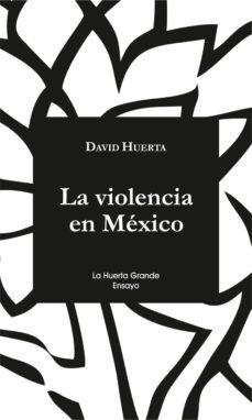 la violencia en mexico (ebook)-david huerta-9788494659713